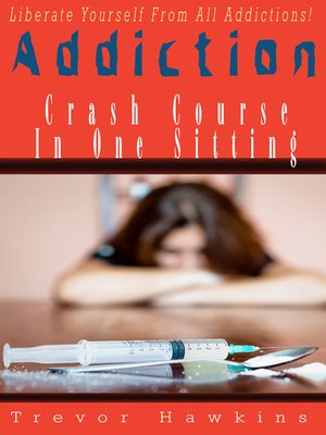 cover image of Addiction Crash Course In One Sitting